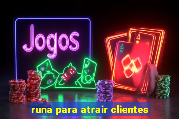 runa para atrair clientes